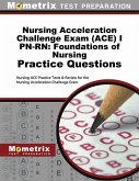 Nursing Acceleration Challenge Exam (Ace) I Pn-Rn: Foundations of Nursing Practice Questions: Nursing Ace Practice Tests & Review for the Nursing Acce