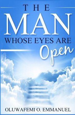 The Man Whose Eyes Are Open - Emmanuel, Oluwafemi O
