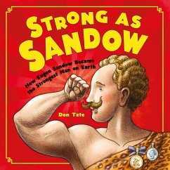 Strong as Sandow: How Eugen Sandow Became the Strongest Man on Earth - Tate, Don