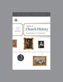 A Survey of Church History, Part 3 A.D. 1500-1620, Teaching Series Study Guide - Ligonier Ministries