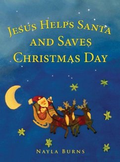 Jesus Helps Santa and Saves Christmas Day - Burns, Nayla