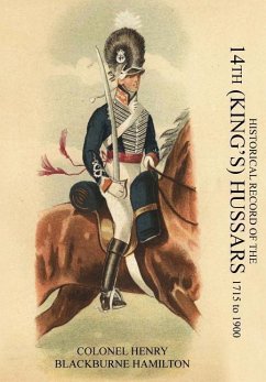 HISTORICAL RECORD OF THE 14th (KING'S) HUSSARS 1715-1900 - Henry Blackburne Hamilton, Colonel