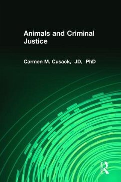 Animals and Criminal Justice - Cusack, Carmen M