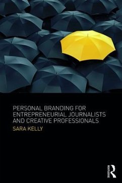 Personal Branding for Entrepreneurial Journalists and Creative Professionals - Kelly, Sara
