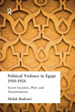 Political Violence in Egypt 1910-1925 - Badrawi, Malak
