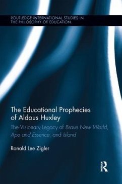 The Educational Prophecies of Aldous Huxley - Zigler, Ronald