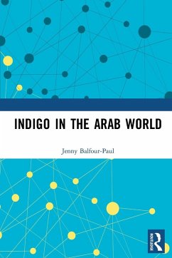 Indigo in the Arab World - Balfour-Paul, Jenny