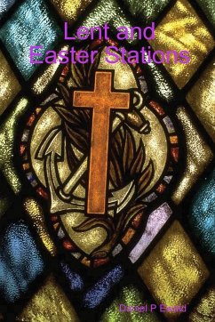 Lent and Easter Stations - Ewald, Daniel P