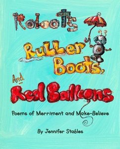 Robots, Rubber Boots, and Red Balloons - Stables, Jennifer