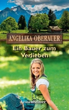 Ein Bauer zum Verlieben - Oberauer, Angelika