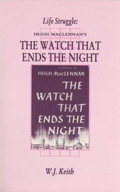 Life Struggle: Hugh Maclennan's the Watch That Ends the Night - Keith, W. J.