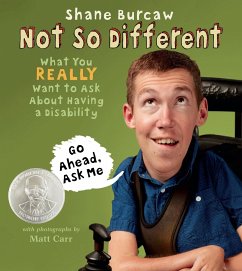 Not So Different: What You Really Want to Ask about Having a Disability - Burcaw, Shane
