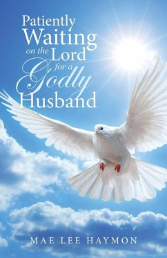 Patiently Waiting on the Lord for a Godly Husband - Haymon, Mae Lee