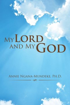 My Lord and My God - Ngana-Mundeke Ph. D., Annie