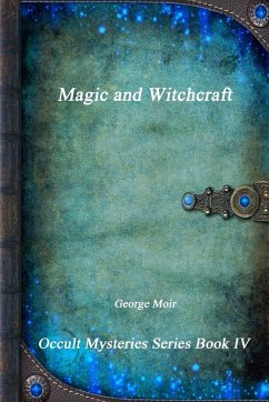 Magic and Witchcraft - Moir, George