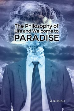 The Philosophy of Life and Welcome to Paradise - Pugh, A. R.