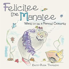 Felicitee the Manatee: Wants to be a Famous Celebrity - Thompson, Kerri-Anne