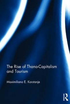 The Rise of Thana-Capitalism and Tourism - Korstanje, Maximiliano E. (University of Palermo, Argentina)