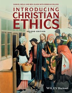 Introducing Christian Ethics - Wells, Samuel (Duke University); Quash, Ben (King's College, London, UK)