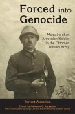 Forced Into Genocide: Memoirs of an Armenian Soldier in the Ottoman Turkish Army