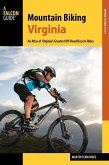Mountain Biking Virginia: An Atlas of Virginia's Greatest Off-Road Bicycle Rides