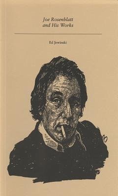 Joe Rosenblatt and His Works - Jewinski, Ed