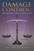 Damage Control: Anatomy of a Cover-Up: Volume 1