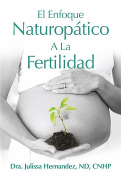 El Enfoque Naturopática a la Fertilidad - Hernandez, Julissa