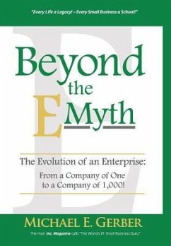 Beyond The E-Myth: The Evolution of an Enterprise: From a Company of One to a Company of 1,000! - Gerber, Michael E.