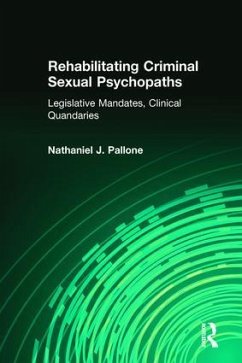 Rehabilitating Criminal Sexual Psychopaths - Pallone, Nathaniel J