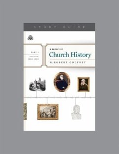 A Survey of Church History, Part 5 A.D. 1800-1900, Teaching Series Study Guide - Ligonier Ministries