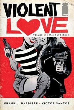 Violent Love Volume 1: Stay Dangerous - Barbiere, Frank J
