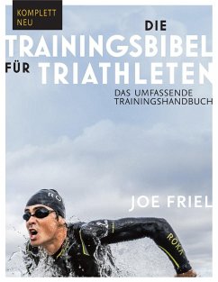 Die Trainingsbibel für Triathleten - Friel, Joe
