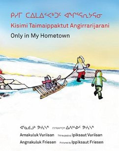 Kisimi Taimaippaktut Angirrarijarani / Only in My Hometown - Friesen, Angnakuluk