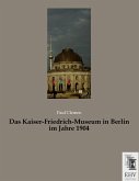 Das Kaiser-Friedrich-Museum in Berlin im Jahre 1904 Das Kaiser-Friedrich-Museum in Berlin im Jahre 1904