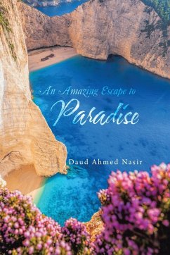 An Amazing Escape to Paradise - Nasir, Daud Ahmed