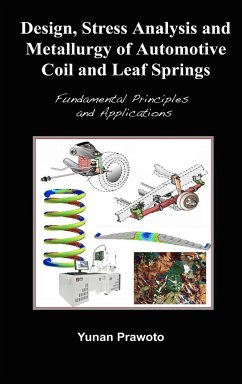 Design, Stress Analysis and Metallurgy of Automotive Coil and Leaf Springs; Fundamental Principles and Applications - Prawoto, Yunan