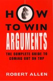 How to Win Arguments (eBook, ePUB)