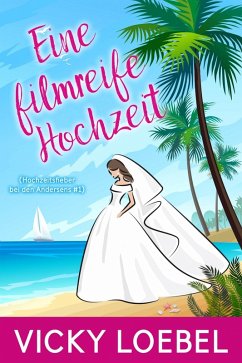 Eine filmreife Hochzeit (Hochzeitsfieber bei den Andersens #1) (eBook, ePUB) - Loebel, Vicky
