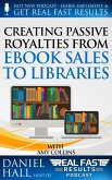 Creating Passive Royalties from eBook Sales to Libraries (Real Fast Results, #19) (eBook, ePUB)