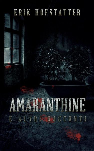 Amaranthine e Altri Racconti (eBook, ePUB) Amaranthine e Altri Racconti (eBook, ePUB)