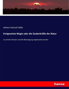 Fortgesetzte Magie oder die Zauberkräfte der Natur - Halle, Johann Samuel