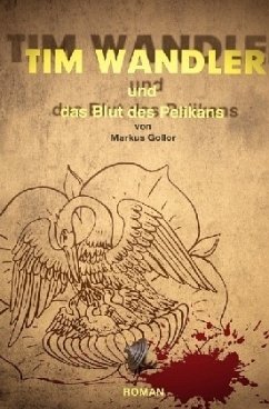 Tim Wandler und das Blut des Pelikan - Gollor, Markus