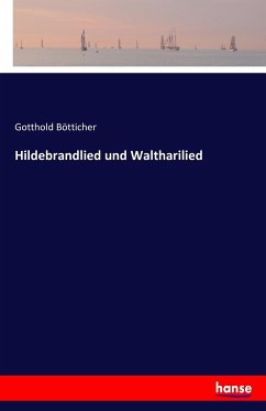 Hildebrandlied und Waltharilied - Bötticher, Gotthold