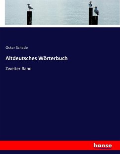 Altdeutsches Wörterbuch - Schade, Oskar