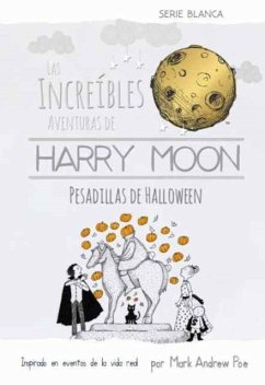 Las Increibles Aventuras de Harry Moon Pesadillas de Halloween - Poe, Mark Andrew