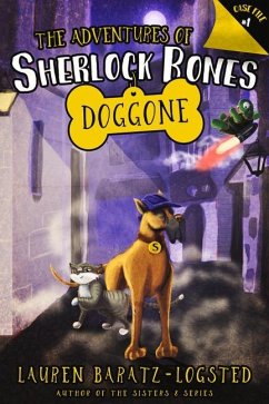 The Adventures of Sherlock Bones: Doggone - Baratz-Logsted, Lauren