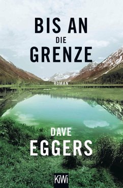 Bis an die Grenze (eBook, ePUB) - Eggers, Dave