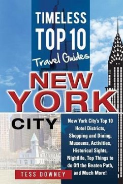 New Your City: New York City's Top 10 Hotel Districts, Shopping and Dining, Museums, Activities, Historical Sights, Nightlife, Top Th - Downey, Tess