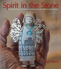 Spirit in the Stone: A Handbook of Southwest Indian Animal Carvings and Beliefs, 2nd Edition - Bahti, Mark